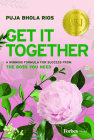 Get It Together: A Winning Formula for Success from the Boss You Need By Puja Bhola Rios Cover Image