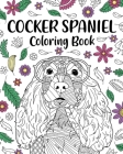 Cocker Spaniel Coloring Book: Coloring Books for Adults, Gifts for Dog Lovers, Floral Mandala Coloring Pages By Paperland Cover Image