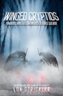 Winged Cryptids: Humanoids, Monsters & Anomalous Creatures Casebook By Lon Strickler Cover Image