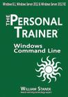 Windows Command-Line for Windows 8.1, Windows Server 2012, Windows Server 2012 R2: The Personal Trainer By William Stanek Cover Image
