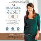 The Hormone Reset Diet Lib/E: Heal Your Metabolism to Lose Up to 15 Pounds in 21 Days By Sara Gottfried, Tanya Eby (Read by) Cover Image