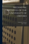 Mediaeval Archives of the University of Oxford; 2 By University of Oxford (Created by), H. E. (Herbert Edward) 1863- Salter (Created by) Cover Image
