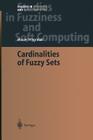 Cardinalities of Fuzzy Sets (Studies in Fuzziness and Soft Computing #118) By Maciej Wygralak Cover Image