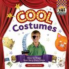 Cool Costumes: How to Stage Your Very Own Show: How to Stage Your Very Own Show (Cool Performances) Cover Image