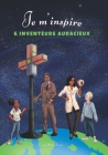 Je m'inspire: 6 Inventeurs Audacieux By Mélissa Francisco Cover Image