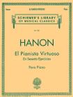 El Pianista Virtuoso in 60 Ejercicios - Complete: Spanish Text Schirmer Library of Classics Volume 1081 Piano Technique By C. L. Hanon (Composer) Cover Image
