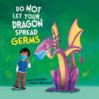 Do Not Let Your Dragon Spread Germs By Julie Gassman, Travis Baldree (Read by), Andy Elkerton (Illustrator) Cover Image