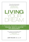Living Your Dream: A Practical Resource to Enhance Personal Wealth Creation and Management By Larry Wilson Cover Image