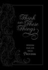 Think on These Things: Wisdom for Life from Proverbs By Ray Comfort Cover Image