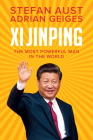 XI Jinping: The Most Powerful Man in the World By Stefan Aust, Adrian Geiges Cover Image