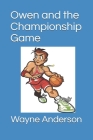 Owen and the Championship Game By Wayne Anderson Cover Image