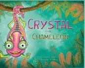 Crystal the Chameleon By Rachelle Jones Smith, Chrish Vindhy (Illustrator) Cover Image
