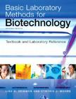 Basic Laboratory Methods for Biotechnology: Textbook and Laboratory Reference By Lisa Seidman Cover Image