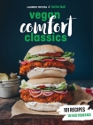 Hot for Food Vegan Comfort Classics: 101 Recipes to Feed Your Face [A Cookbook] Cover Image