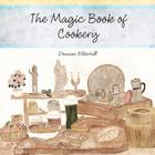 The Magic Book of Cookery: Danaan Elderhill By Danaan Elderhill Cover Image