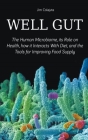 Well Gut The Human Microbiome, its Role on Health, how it Interacts With Diet, and the Tools for Improving Food Supply Nutrition Cover Image
