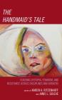 The Handmaid's Tale: Teaching Dystopia, Feminism, and Resistance Across Disciplines and Borders By Karen A. Ritzenhoff (Editor), Janis Goldie (Editor), Christina Barmon (Contribution by) Cover Image