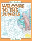 Welcome to the Jungle: A coloring book about changing animal habitats Cover Image