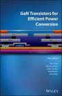 Gan Transistors for Efficient Power Conversion By Alex Lidow, Michael De Rooij, Johan Strydom Cover Image