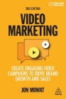 Video Marketing: Create Engaging Video Campaigns to Drive Brand Growth and Sales By Jon Mowat Cover Image