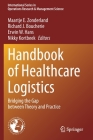 Handbook of Healthcare Logistics: Bridging the Gap Between Theory and Practice By Maartje E. Zonderland (Editor), Richard J. Boucherie (Editor), Erwin W. Hans (Editor) Cover Image