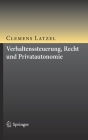 Verhaltenssteuerung, Recht Und Privatautonomie By Clemens Latzel Cover Image