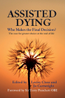 Assisted Dying: Who Makes the Final Decision By Jo Cartwright (Editor), Lesley Mary Close (Editor), Terry Pratchett (Foreword by) Cover Image