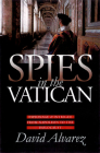 Spies in the Vatican: Espionage and Intrigue from Napoleon to the Holocaust (Modern War Studies) By David Alvarez Cover Image