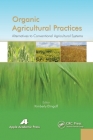Organic Agricultural Practices: Alternatives to Conventional Agricultural Systems By Kimberly Etingoff (Editor) Cover Image