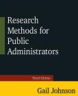 Research Methods for Public Administrators: Third Edition By Gail Johnson Cover Image