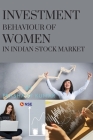 Investment Behaviour of Women in Indian Stock Market By Prashant Kumar Cover Image