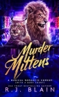 Murder Mittens: A Magical Romantic Comedy (with a body count) By R. J. Blain Cover Image