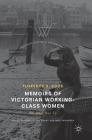 Memoirs of Victorian Working-Class Women: The Hard Way Up (Palgrave Studies in Life Writing) By Florence S. Boos Cover Image
