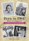 Born in 1964? What else happened?! (Born in 19xx? What Else Happened? #24) Cover Image