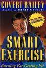 Smart Exercise: Burning Fat, Getting Fit By Covert Bailey Cover Image