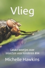 Vlieg: Leuke weetjes over insecten voor kinderen #14 By Michelle Hawkins Cover Image