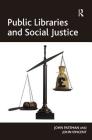 Public Libraries and Social Justice By John Pateman, John Vincent Cover Image