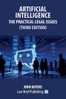 Artificial Intelligence - The Practical Legal Issues (Third Edition) By John Buyers Cover Image