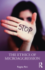 The Ethics of Microaggression By Regina Rini Cover Image