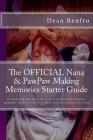The OFFICIAL Nana & PawPaw Making Memories Starter Guide: To Gathering, Storing & Securing Your Life's Most Precious Moments, Stories & Events To Shar By Dean Renfro Cover Image