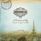 Bonjour 40: A Paris Travel Log: (40 years. 40 days. 40 seconds.) By Karen A. Chase Cover Image