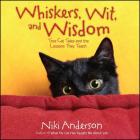 Whiskers, Wit, and Wisdom: True Cat Tales and the Lessons They Teach By Niki Anderson Cover Image