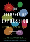Elements of Expression: Putting Thoughts into Words By Arthur Plotnik, Jessica Morell (Foreword by) Cover Image