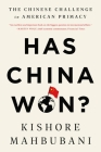 Has China Won?: The Chinese Challenge to American Primacy Cover Image