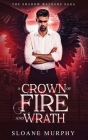 A Crown of Fire and Wrath By Sloane Murphy Cover Image