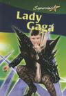 Lady Gaga (Superstars! (Crabtree)) By Molly Aloian Cover Image