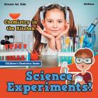 Science Experiments! Chemistry in the Kitchen - Science for Kids - Children's Chemistry Books By Pfiffikus Cover Image