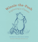Winnie-the-Pooh: Exploring a Classic: The World of A. A. Milne and E. H. Shepard By Annemarie Bilclough, Emma Laws Cover Image