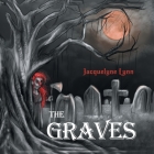The Graves By Jacquelyne Lynn Cover Image