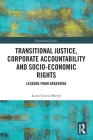 Transitional Justice, Corporate Accountability and Socio-Economic Rights: Lessons from Argentina By Laura García Martín Cover Image